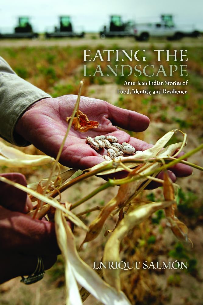 Eating The Landscape: American Indian Stories Of Food, Identity, And Resilience (First Peoples: New Directions In Indigenous Stu,New