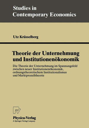 Theorie der Unternehmung und Institutionenkonomik: Die Theorie der Unternehmung im Spannungsfeld zwischen neuer Institutionenkon,Used