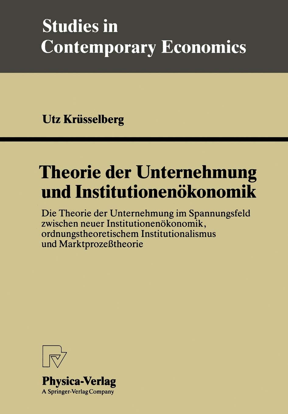 Theorie der Unternehmung und Institutionenkonomik: Die Theorie der Unternehmung im Spannungsfeld zwischen neuer Institutionenkon,Used