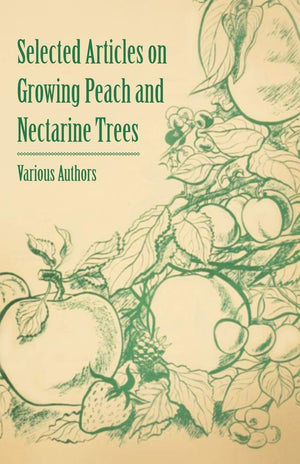 Selected Articles On Growing Peach And Nectarine Trees,Used