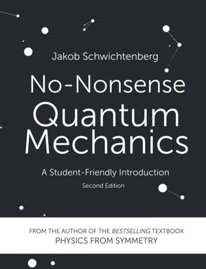 NoNonsense Quantum Mechanics: A StudentFriendly Introduction, Second Edition,Used