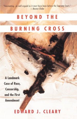 Beyond the Burning Cross: A Landmark Case of Race, Censorship, and the First Amendment,Used