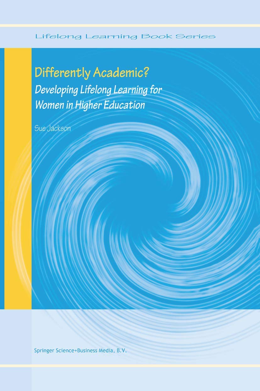 Differently Academic?: Developing Lifelong Learning for Women in Higher Education (Lifelong Learning Book Series, 3),Used