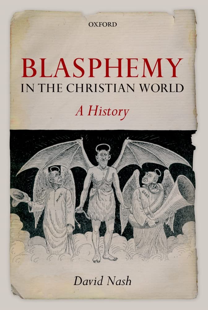 Blasphemy In The Christian World: A History
