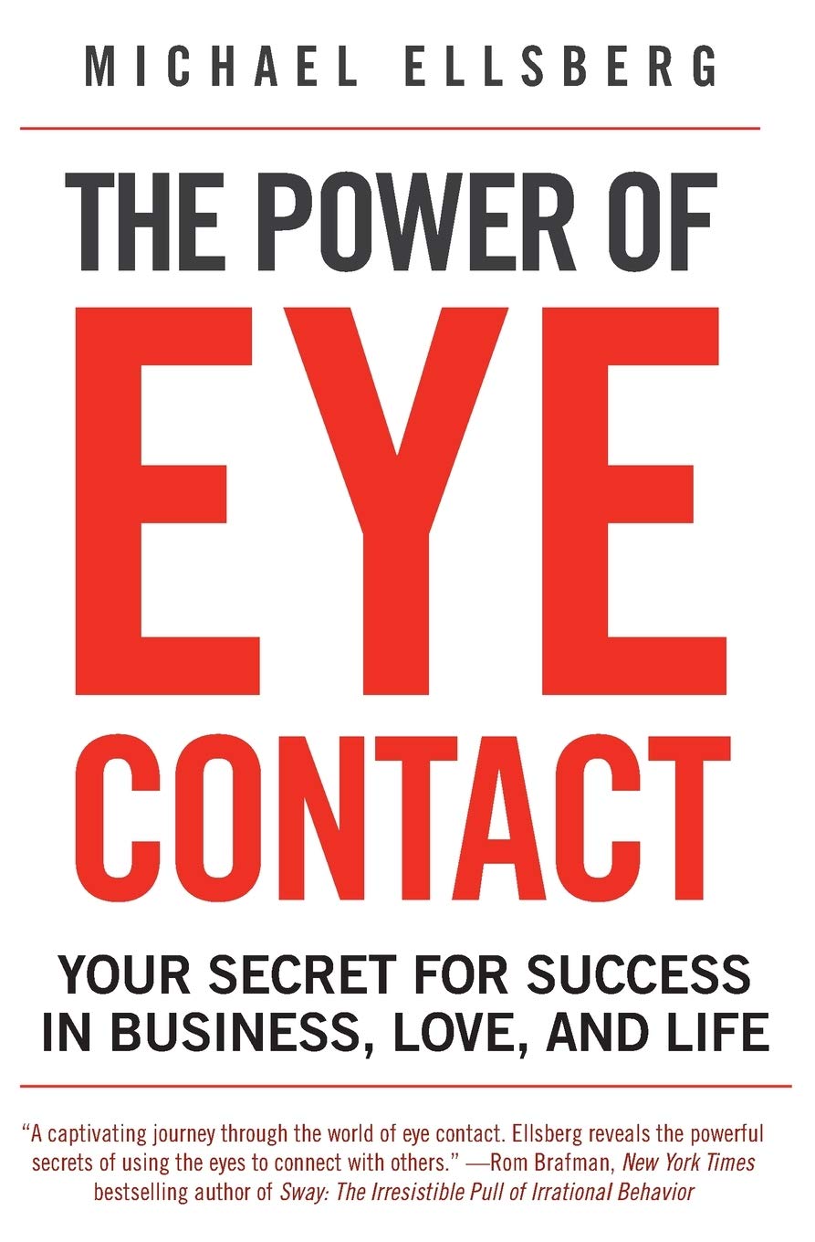 The Power of Eye Contact: Your Secret for Success in Business, Love, and Life,New