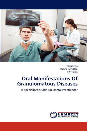 Oral Manifestations Of Granulomatous Diseases: A Specialized Guide For Dental Practitioner,Used