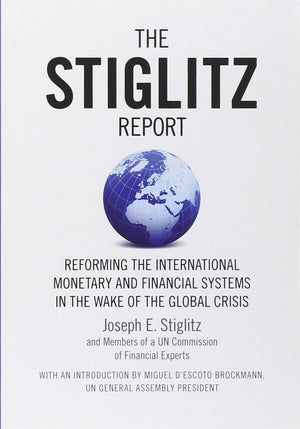 The Stiglitz Report: Reforming The International Monetary And Financial Systems In The Wake Of The Global Crisis,Used
