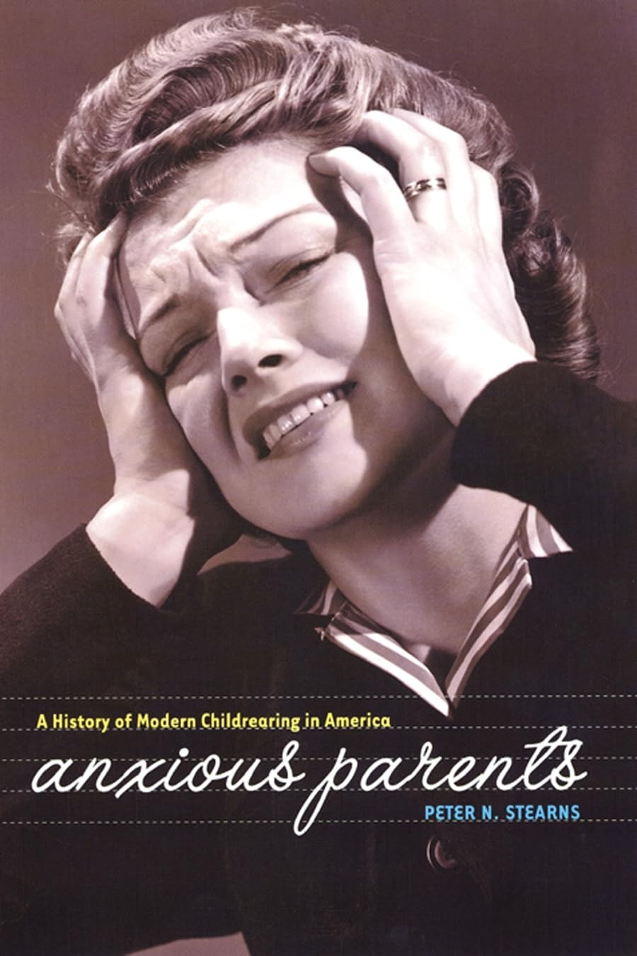 Anxious Parents: A History Of Modern Childrearing In America,Used