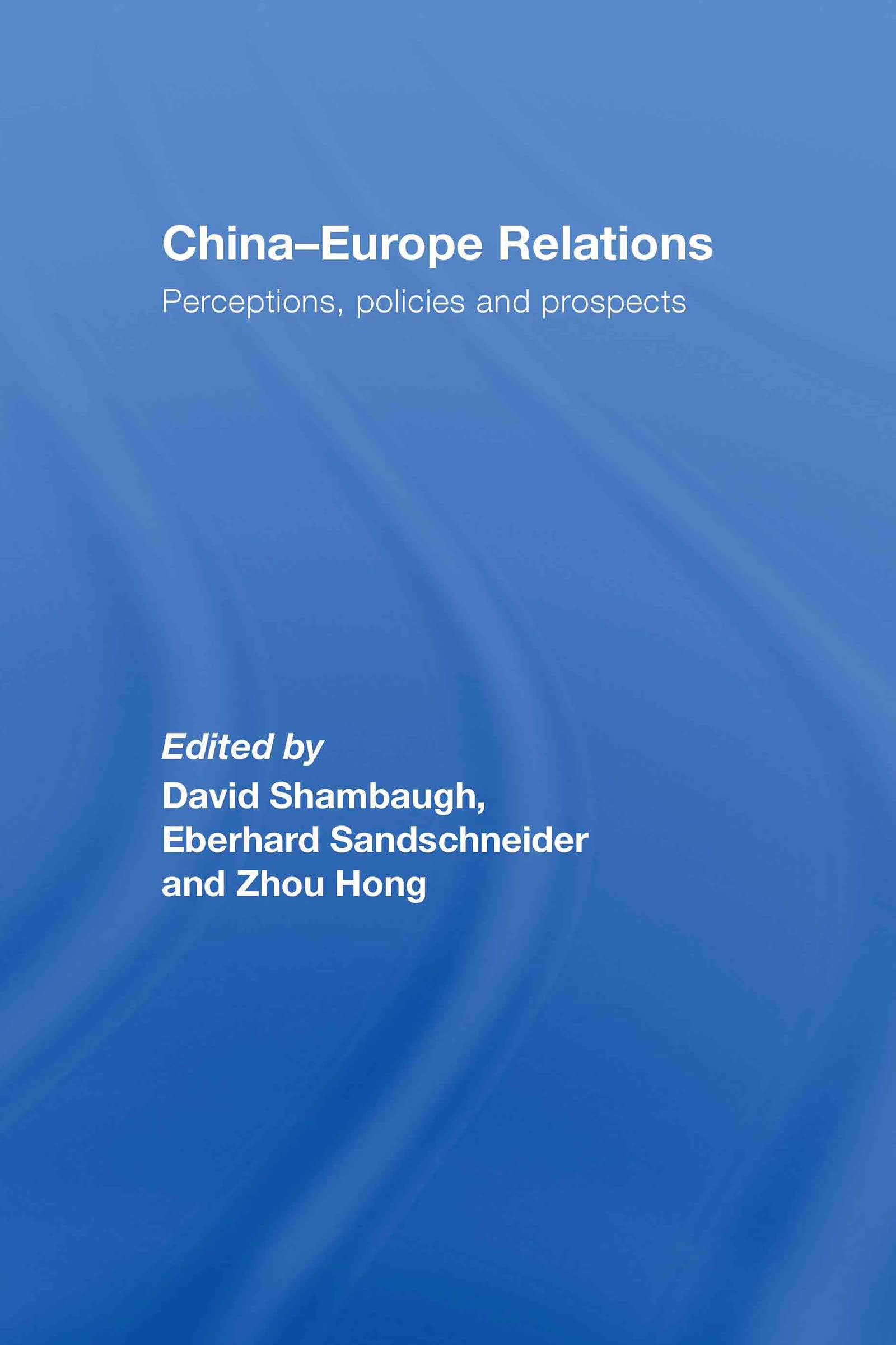 ChinaEurope Relations: Perceptions, Policies and Prospects,Used