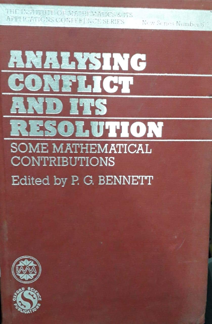 Analysing Conflict and its Resolution: Some Mathematical Contributions (The ^AInstitute of Mathematics and its Applications Conf,Used