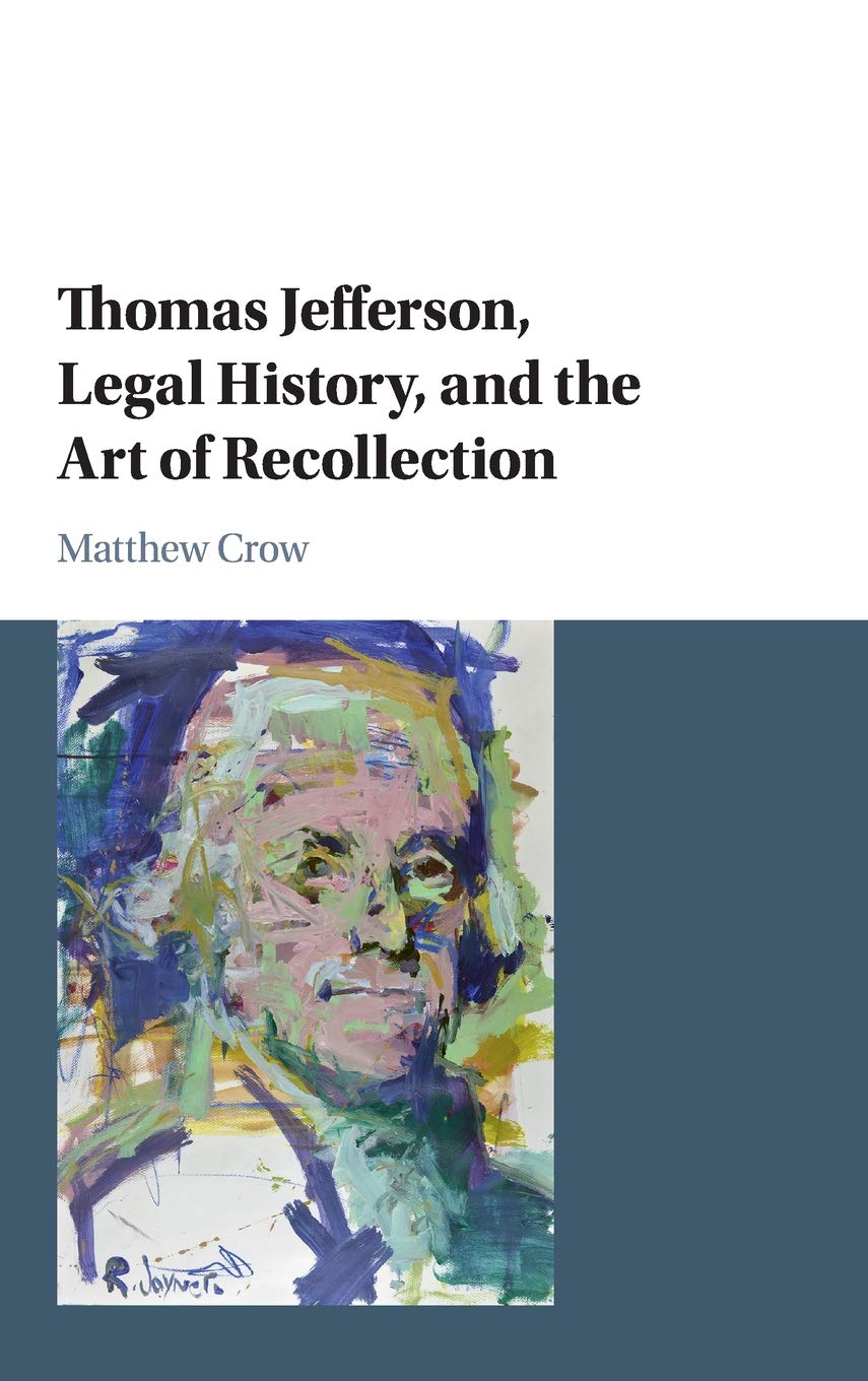 Thomas Jefferson, Legal History, and the Art of Recollection (Cambridge Historical Studies in American Law and Society),Used
