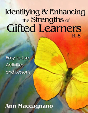 Identifying and Enhancing the Strengths of Gifted Learners, K8: EasytoUse Activities and Lessons,New