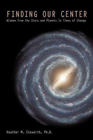Finding Our Center: Wisdom from the Stars and Planets in Times of Change,Used