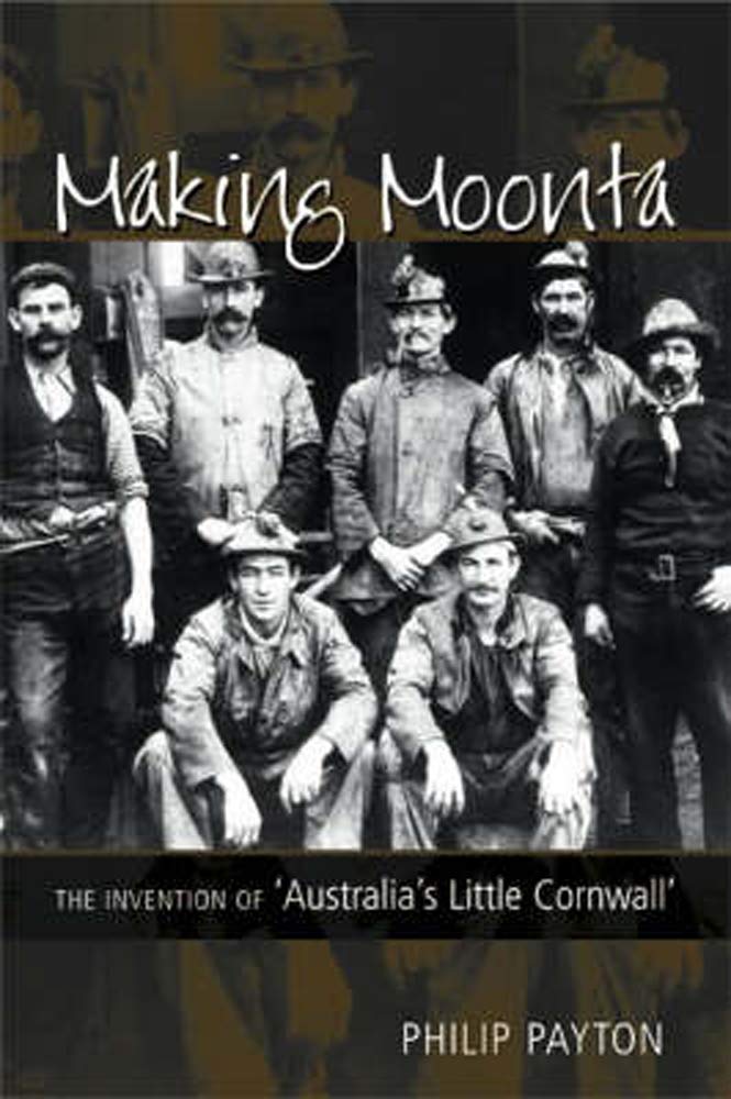 Making Moonta: The Invention of Australia's Little Cornwall,Used