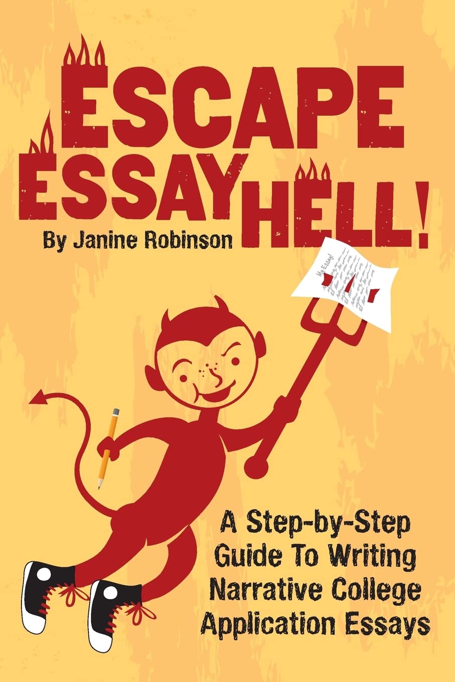 Escape Essay Hell!: A StepbyStep Guide to Writing Narrative College Application Essays,Used