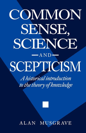 Common Sense, Science and Scepticism: A Historical Introduction to the Theory of Knowledge,Used
