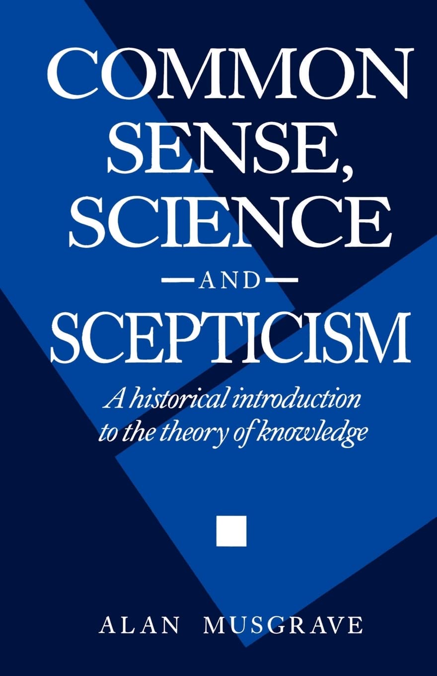 Common Sense, Science and Scepticism: A Historical Introduction to the Theory of Knowledge,Used