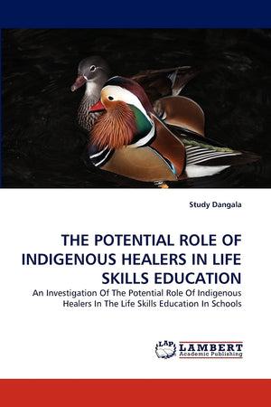 THE POTENTIAL ROLE OF INDIGENOUS HEALERS IN LIFE SKILLS EDUCATION: An Investigation Of The Potential Role Of Indigenous Healers ,Used