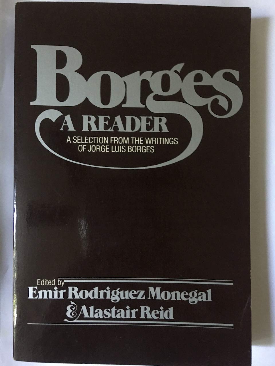 Borges: A Reader: A Selection from the Writings of Jorge Luis Borges