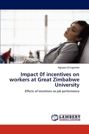 Impact 0f incentives on workers at Great Zimbabwe University: Effects of incentives on job performance,Used