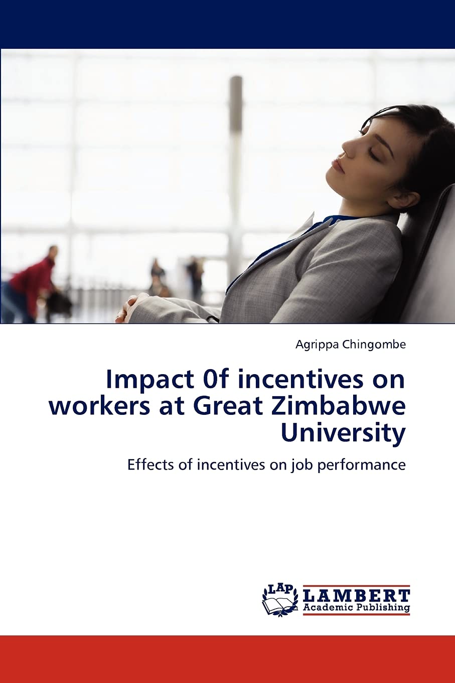 Impact 0f incentives on workers at Great Zimbabwe University: Effects of incentives on job performance,Used
