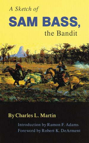 A Sketch Of Sam Bass, The Bandit (Volume 6) (The Western Frontier Library Series),Used