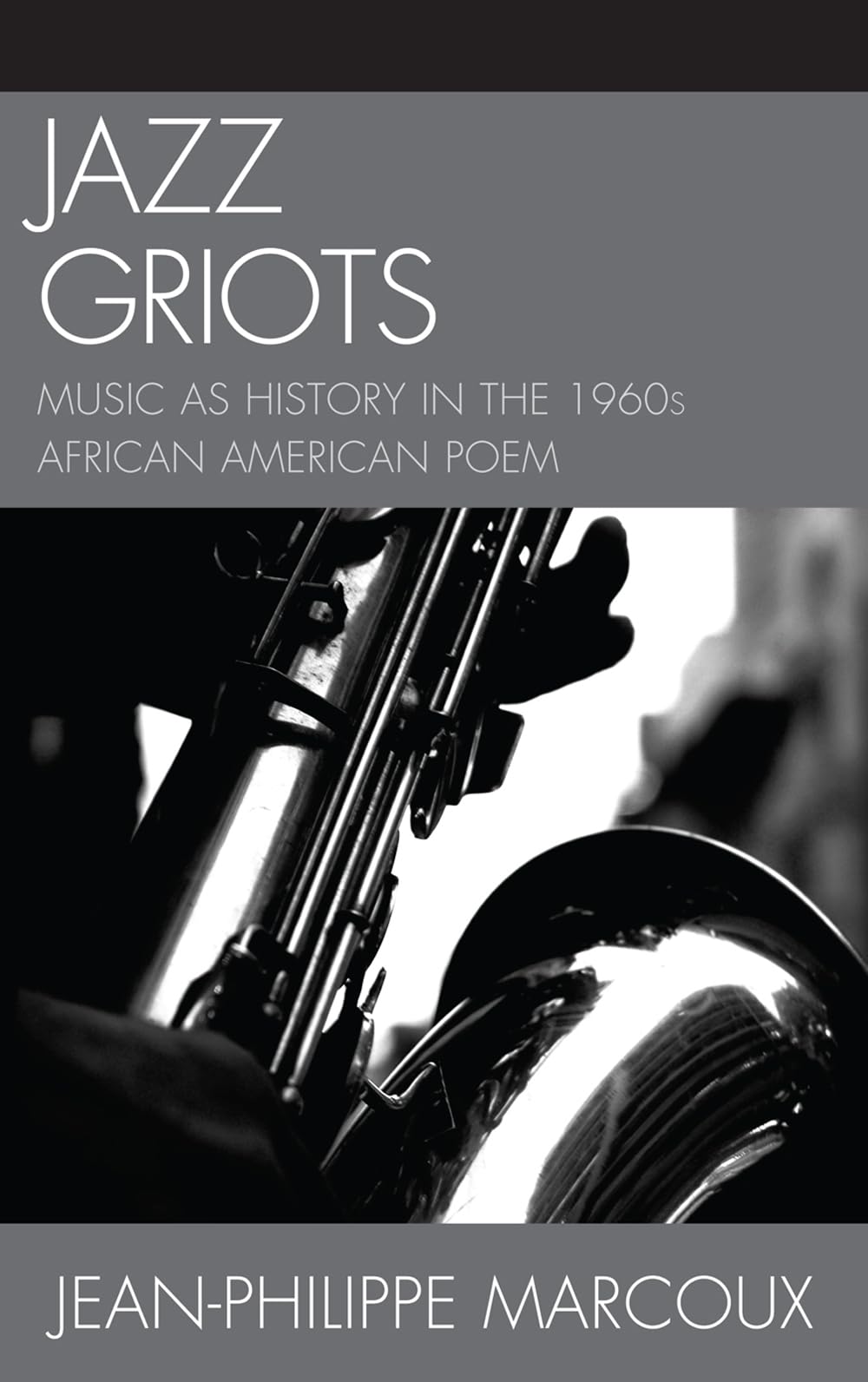 Jazz Griots: Music as History in the 1960s African American Poem,Used
