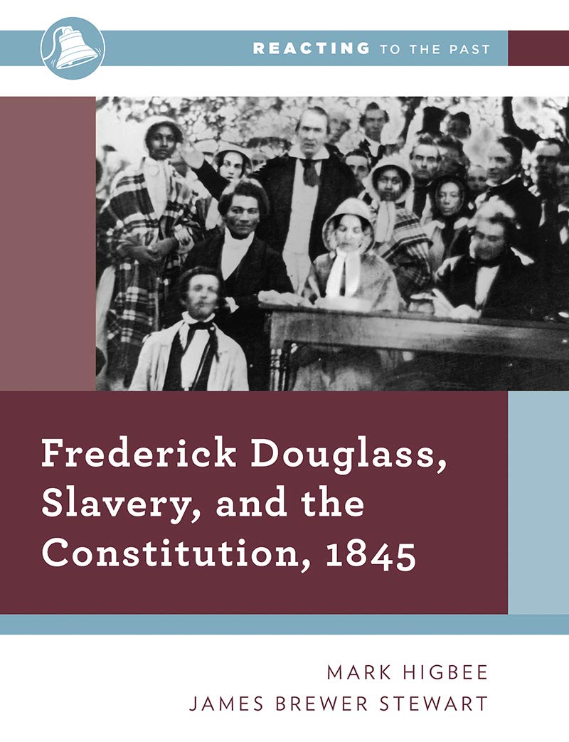 Frederick Douglass, Slavery, And The Constitution, 1845 (Reacting To The Past),Used