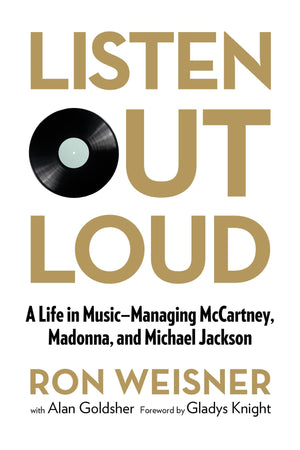 Listen Out Loud: A Life in MusicManaging McCartney, Madonna, and Michael Jackson,Used