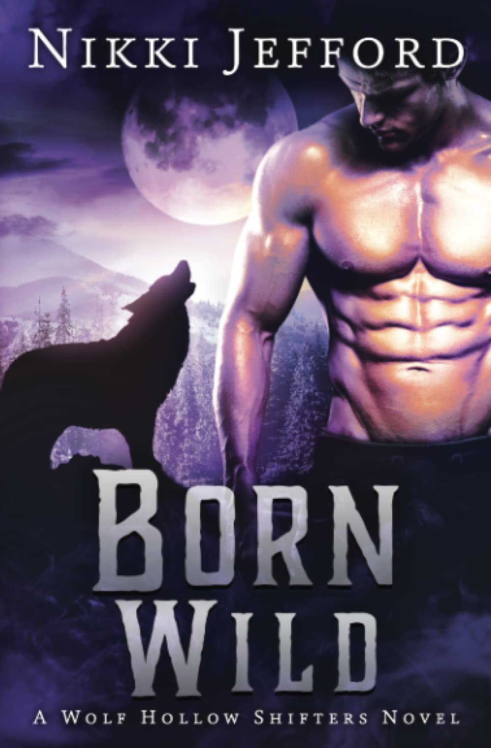Born Wild (Wolf Hollow Shifters, Book 3),Used