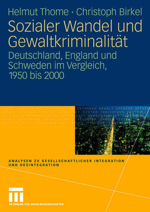Sozialer Wandel und Gewaltkriminalitt: Deutschland, England und Schweden im Vergleich, 1950 bis 2000 (Analysen zu gesellschaftli,Used