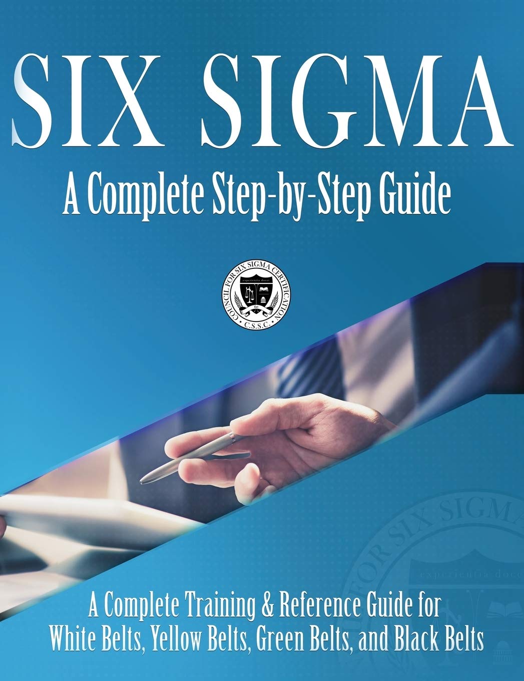 Six Sigma: A Complete StepbyStep Guide: A Complete Training & Reference Guide for White Belts, Yellow Belts, Green Belts, and ,Used