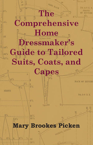 The Comprehensive Home Dressmaker'S Guide To Tailored Suits, Coats, And Capes,Used