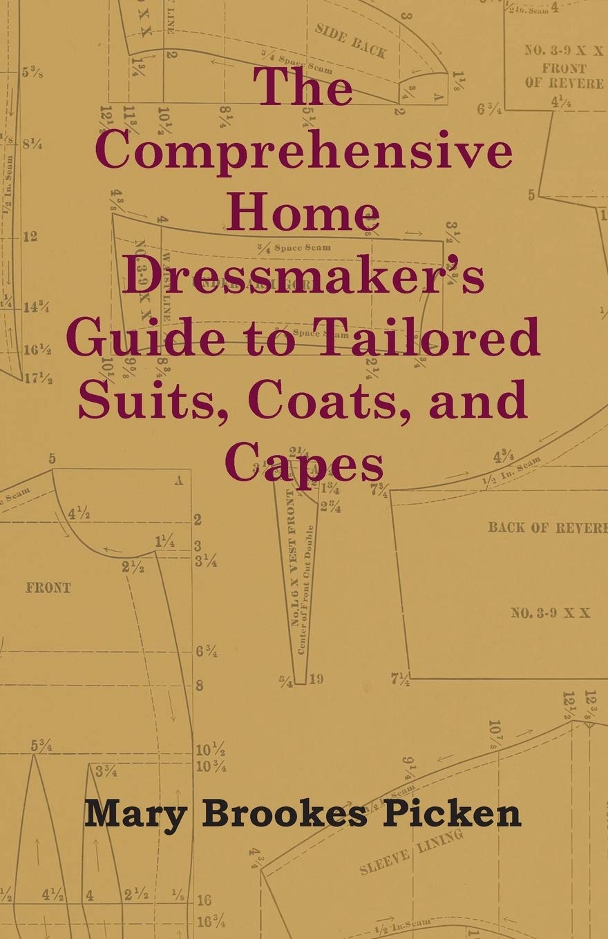 The Comprehensive Home Dressmaker'S Guide To Tailored Suits, Coats, And Capes,Used