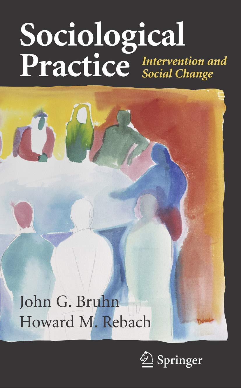 Sociological Practice: Intervention and Social Change (Clincal Sociology; Research and Practice),New