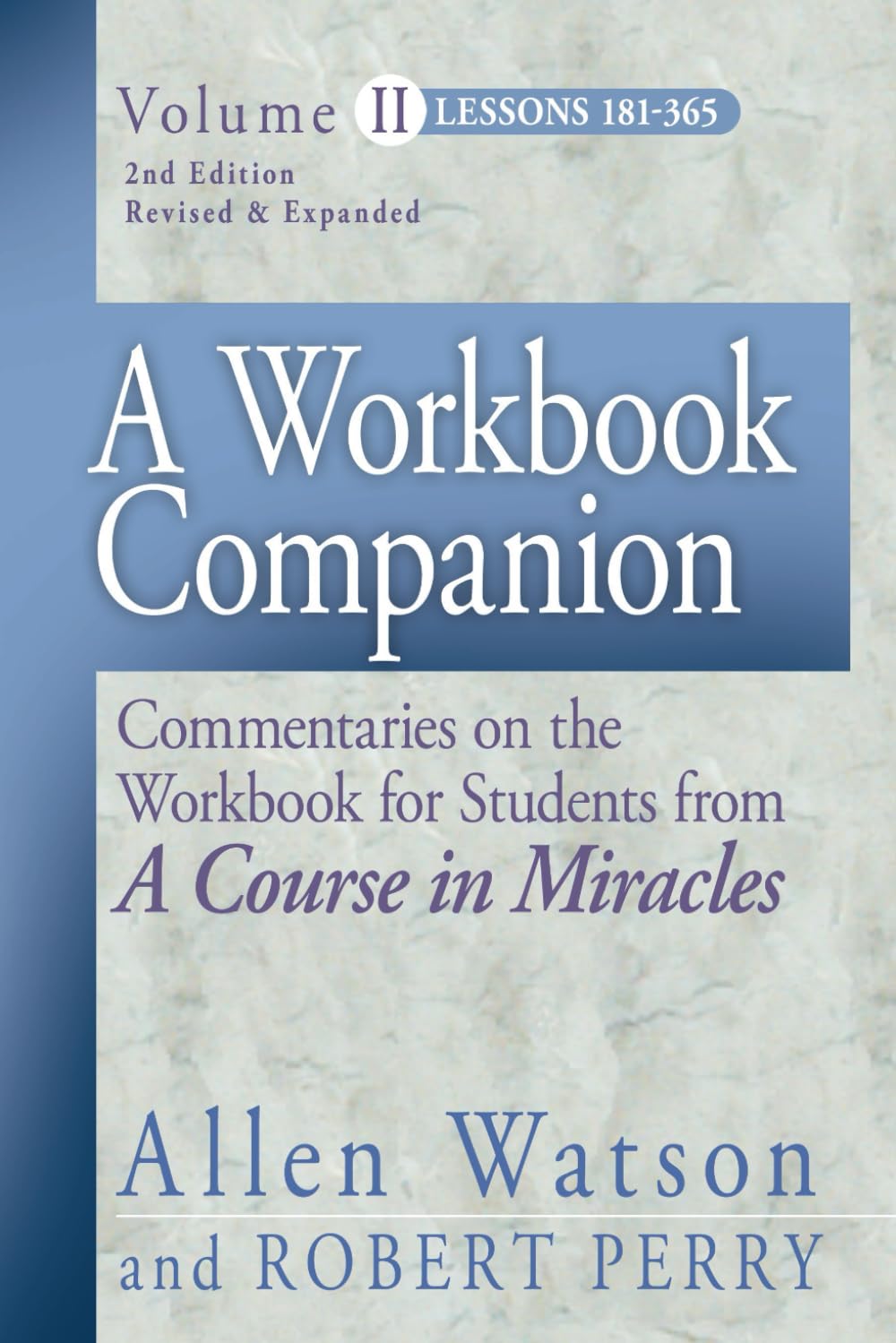 A Workbook Companion, Vol. Ii: Commentaries On The Workbook For Students From A Course In Miracles, Lessons 181365
