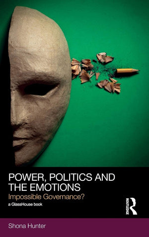 Power, Politics And The Emotions: Impossible Governance? (Social Justice)