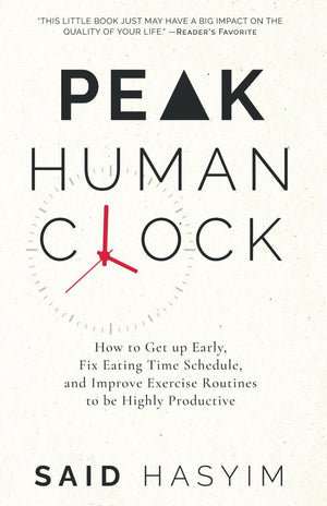Peak Human Clock: How to Get up Early, Fix Eating Time Schedule, and Improve Exercise Routines to be Highly Productive (Peak Pro,Used