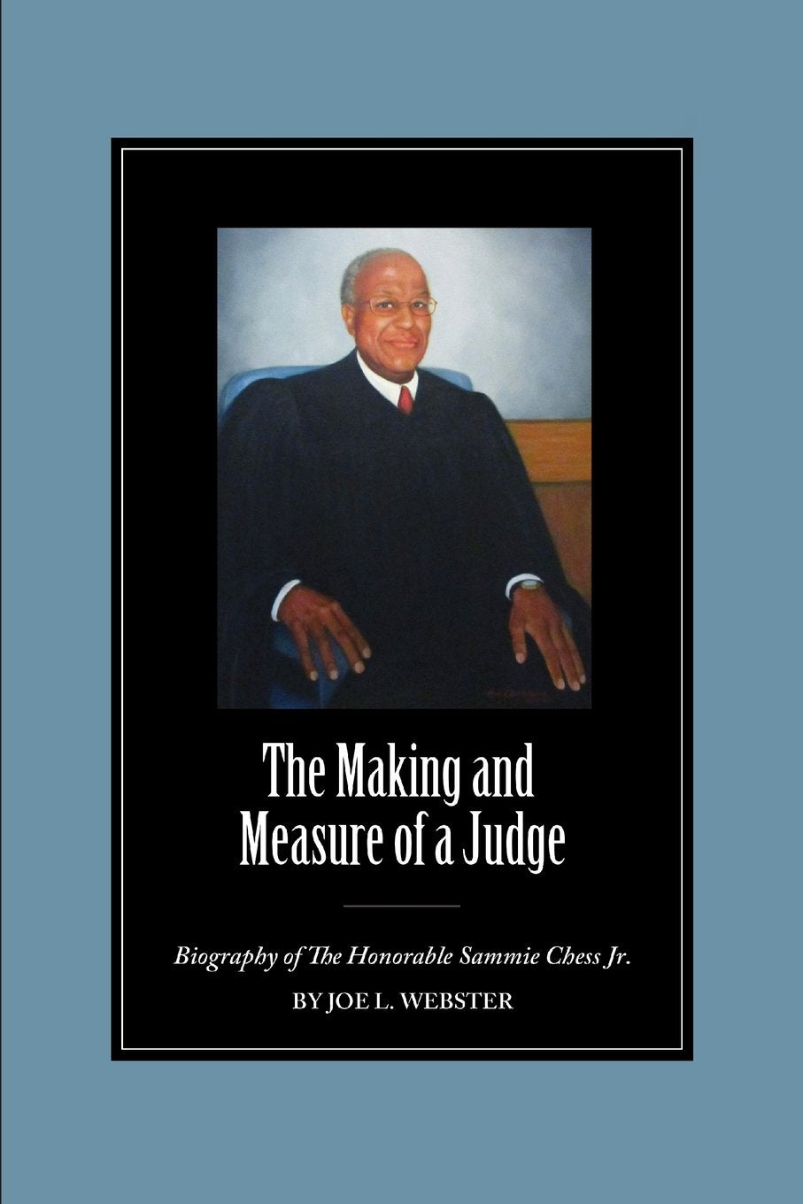 The Making and Measure of a Judge: Biography of The Honorable Sammie Chess Jr.,Used