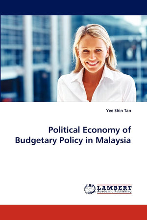Political Economy of Budgetary Policy in Malaysia,Used