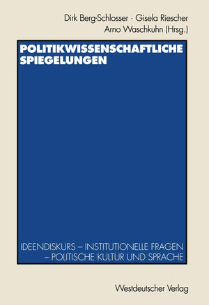 Politikwissenschaftliche Spiegelungen: Ideendiskurs  Institutionelle Fragen  Politische Kultur und Sprache Festschrift fr Theo,Used
