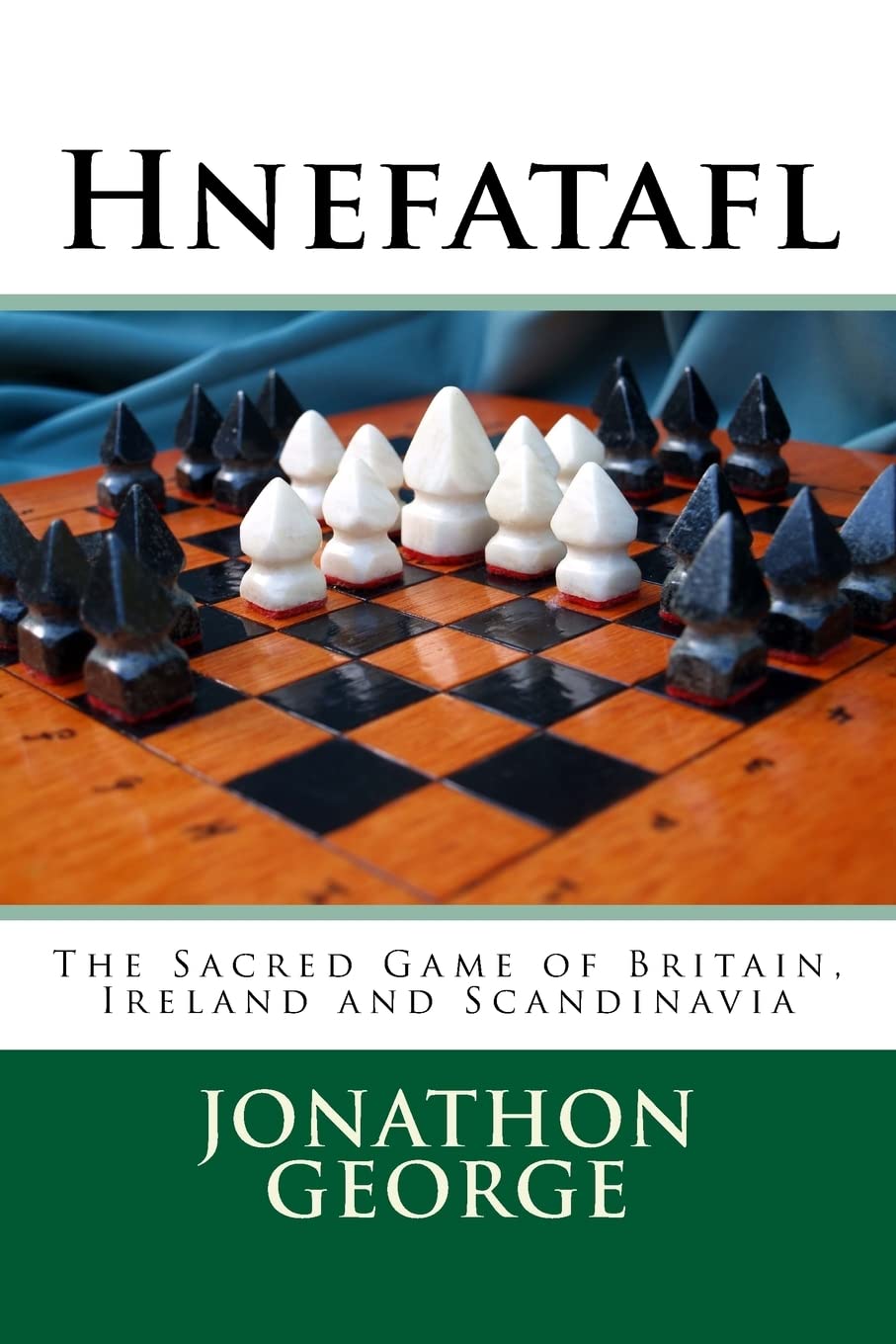 Hnefatafl: The Sacred Game of Britain, Ireland and Scandinavia,New