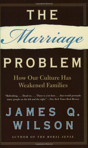 The Marriage Problem: How Our Culture Has Weakened Families,Used
