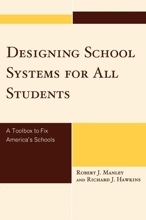 Designing School Systems for All Students: A Toolbox to Fix America's Schools,New