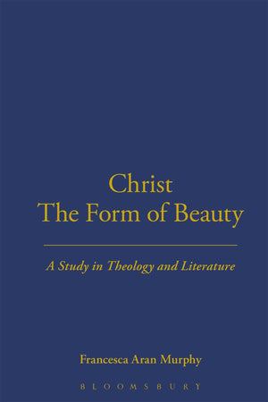 Christ the Form of Beauty: A Study in Theology and Literature,Used