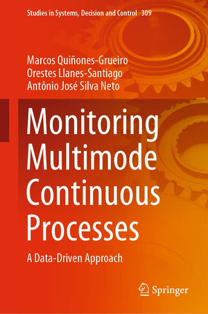Monitoring Multimode Continuous Processes: A DataDriven Approach (Studies in Systems, Decision and Control, 309),Used