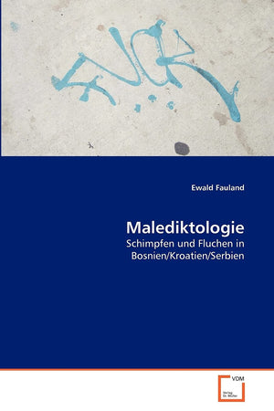 Malediktologie: Schimpfen und Fluchen in Bosnien/Kroatien/Serbien (German Edition),Used