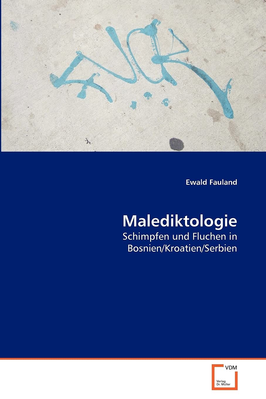 Malediktologie: Schimpfen und Fluchen in Bosnien/Kroatien/Serbien (German Edition),Used