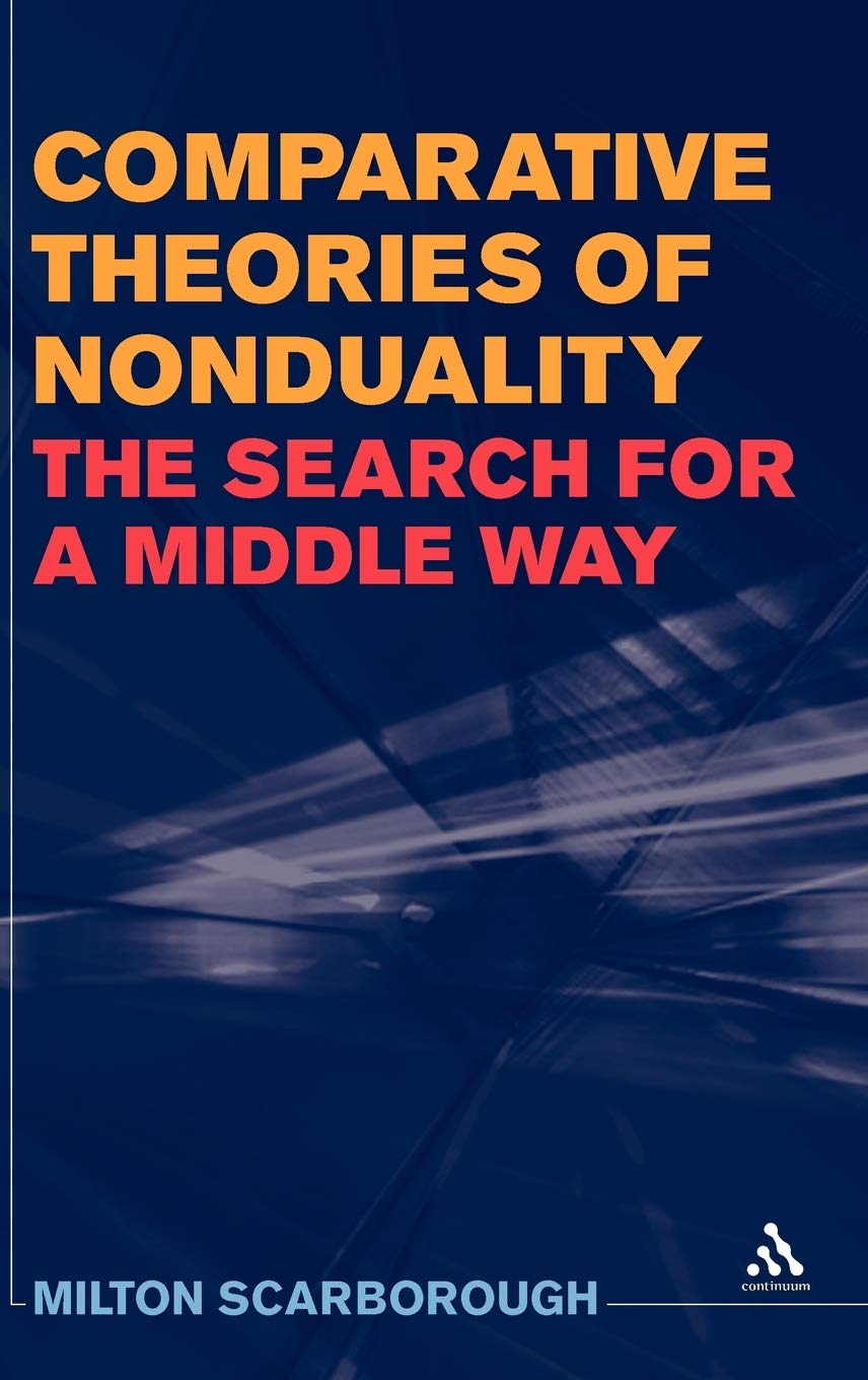 Comparative Theories Of Nonduality: The Search For A Middle Way,Used
