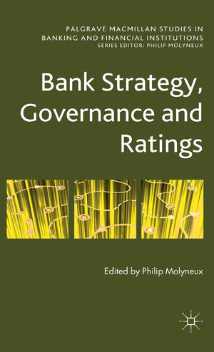 Bank Strategy, Governance And Ratings (Palgrave Macmillan Studies In Banking And Financial Institutions)
